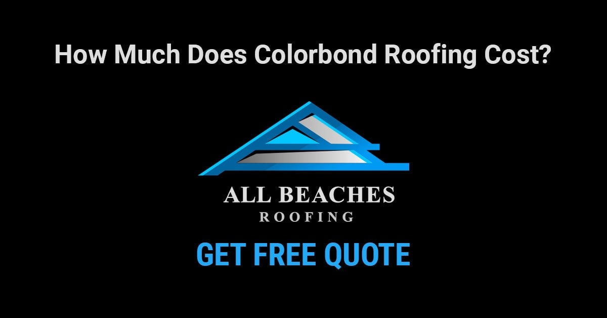 [2019] How Much Does Colorbond Roofing Cost?