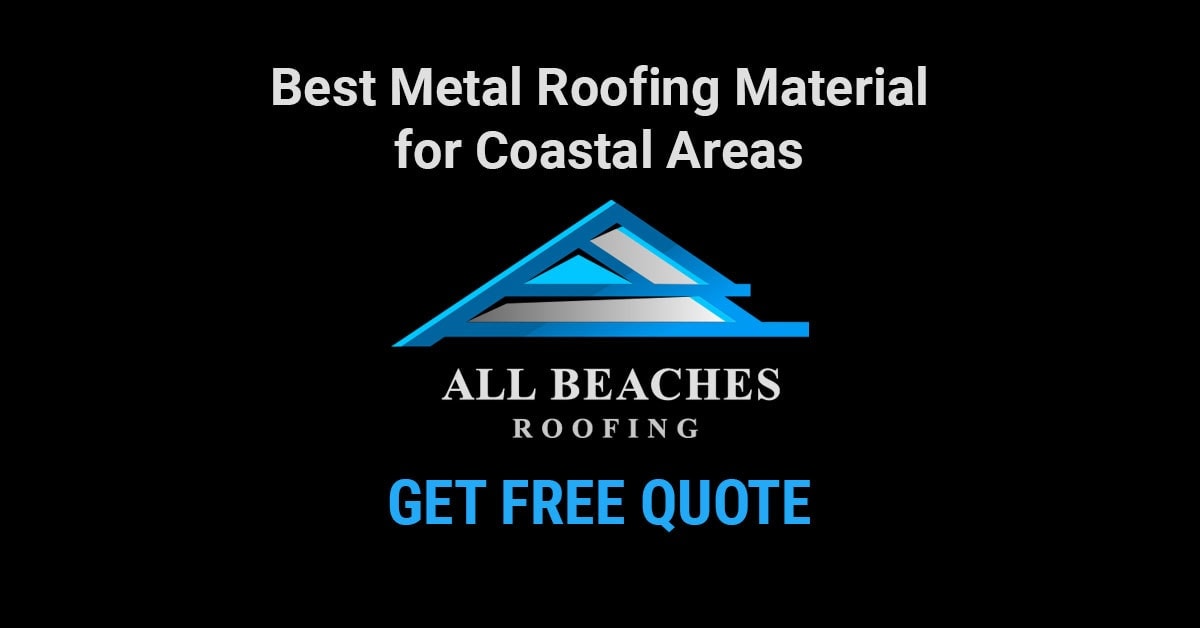 Best Metal Roofing Material for Coastal Areas