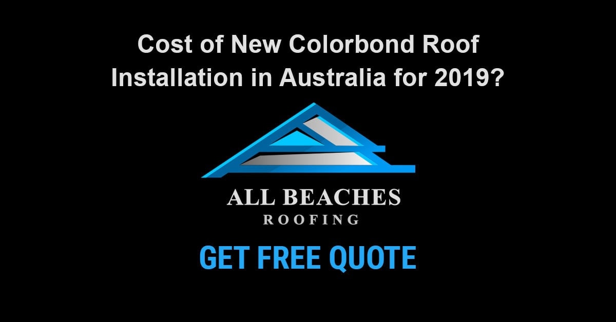 Cost of New Colorbond Roof Installation in Australia for 2019?